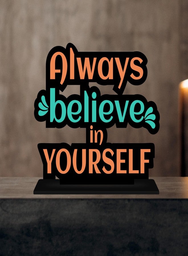 Giftplease Tabletop Believe in Yourself Inspirational Quote Decorative Motivational Desktop Showpiece for Positive Workspace Vibes Wooden 6 Inches (TP_35) - Image 1
